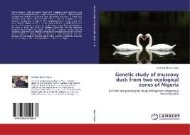 Genetic study of muscovy duck from two ecological zones of Nigeria di Danlami Moses Ogah edito da LAP Lambert Academic Publishing