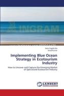 Implementing Blue Ocean Strategy in Ecotourism Industry di Amin Faghih Kia, Vinod Kumar edito da LAP Lambert Academic Publishing
