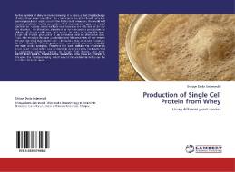 Production of Single Cell Protein from Whey di Shitaye Desta Gebrewold edito da LAP Lambert Academic Publishing