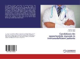 Candidiasis-An opportunistic mycosis in immunodeficient patients di Bhavtosh Kikani, Sidhharth Pathak edito da LAP Lambert Academic Publishing