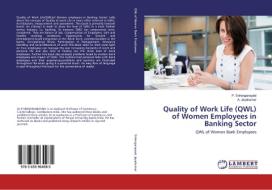 Quality of Work Life (QWL) of Women Employees in Banking Sector di P. Srirenganayaki, A. Jayakumar edito da LAP Lambert Academic Publishing