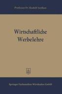 Wirtschaftliche Werbelehre di Rudolf Seyffert edito da Gabler Verlag
