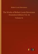 The Works of Robert Louis Stevenson - Swanston Edition Vol. 16 di Robert Louis Stevenson edito da Outlook Verlag