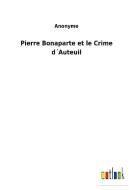 Pierre Bonaparte et le Crime d´Auteuil di Anonyme edito da Outlook Verlag