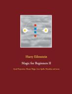Magic for Beginners II di Harry Eilenstein edito da Books on Demand