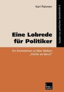 Eine Lobrede für Politiker di Kari Palonen edito da VS Verlag für Sozialwissenschaften