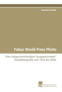Fokus World Press Photo di Alexander Godulla edito da Südwestdeutscher Verlag für Hochschulschriften AG  Co. KG