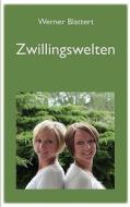 Zwillingswelten di Werner Blattert edito da Books on Demand