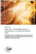 Rôle des microARNs dans la résistance à l¿imatinib chez la LMC di Ismael Soltani edito da Presses Académiques Francophones