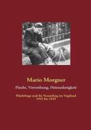 Flucht, Vertreibung, Heimatlosigkeit di Mario Morgner edito da Books on Demand