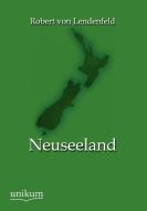 Neuseeland di Robert von Lendenfeld edito da UNIKUM