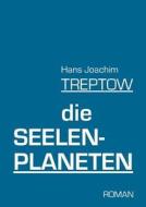 Die Seelenplaneten di Hans Joachim Treptow edito da Books on Demand