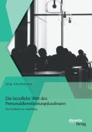 Die berufliche Welt des Personaldienstleistungskaufmann: Das Fachbuch zur Ausbildung di Jörg Löschmann edito da disserta verlag