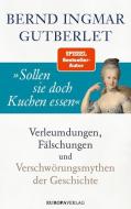 »Sollen sie doch Kuchen essen« di Bernd Ingmar Gutberlet edito da Europa Verlag GmbH