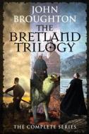The Bretland Trilogy di John Broughton edito da Next Chapter