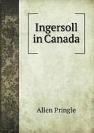 Ingersoll In Canada di Allen Pringle edito da Book On Demand Ltd.