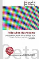 Psilocybin Mushrooms di Lambert M. Surhone, Miriam T. Timpledon, Susan F. Marseken edito da Betascript Publishing