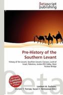 Pre-History of the Southern Levant edito da Betascript Publishing