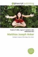 Matthias Joseph Anker edito da Alphascript Publishing