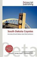 South Dakota Coyotes edito da Betascript Publishing