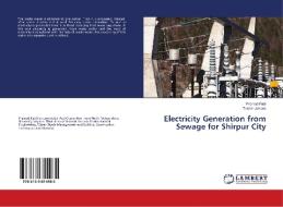 Electricity Generation from Sewage for Shirpur City di Pramod Patil, Tushar Jaware edito da LAP Lambert Academic Publishing