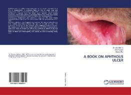 A BOOK ON APHTHOUS ULCER di Shweta Mishra, Amit Kumar, Gaurav Rai edito da LAP LAMBERT Academic Publishing