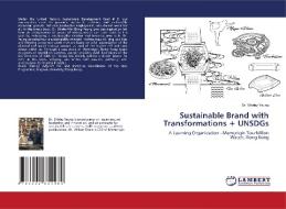 Sustainable Brand with Transformations + UNSDGs di Shirley Yeung edito da LAP LAMBERT Academic Publishing