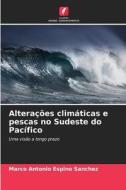 Alterações climáticas e pescas no Sudeste do Pacífico di Marco Antonio Espino Sánchez edito da Edições Nosso Conhecimento