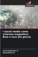 I social media come schermo magnetico: Buio e luce del giorno di Saravanakumar S., Sakunthala N. edito da Edizioni Sapienza