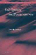 Self-Identity and Powerlessness di Alice Koubova edito da BRILL ACADEMIC PUB