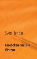 Läseboken om Lilla Västern di Sven Hendar edito da Books on Demand