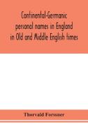 Continental-Germanic personal names in England in Old and Middle English times di Thorvald Forssner edito da ALPHA ED