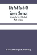 Life And Deeds Of General Sherman di Davenport Northrop Henry Davenport Northrop edito da Alpha Editions