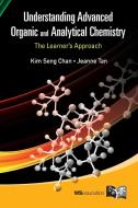Understanding Advanced Organic And Analytical Chemistry: The Learner's Approach di Tan Jeanne edito da Ws Education