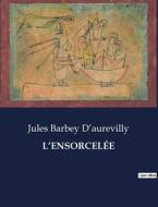 L¿ENSORCELÉE di Jules Barbey D¿aurevilly edito da Culturea
