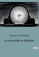 La causalité en histoire di François Simiand edito da SHS Éditions