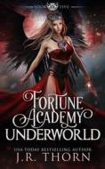 Fortune Academy Underworld di J R Thorn edito da Independently Published