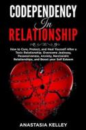 Codependency In Relationship di Kelley Anastasia Kelley edito da Independently Published