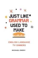 Just Like Grammar Used To Make di Michael Emery edito da Independently Published