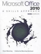 Microsoft Office Word 2010: Complete: A Skills Approach di Cheri Manning, Catherine Manning Swinson edito da McGraw-Hill