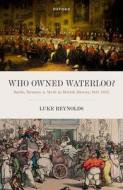 Who Owned Waterloo? di Luke Reynolds edito da Oxford University Press