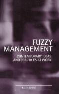 Fuzzy Management: Contemporary Ideas and Practices at Work di Keith Grint edito da OXFORD UNIV PR