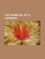 The Rambler, By S. Johnson di Unknown Author, Anonymous edito da General Books Llc