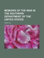 Memoirs Of The War In The Southern Department Of The United States (1827) di Henry Lee edito da General Books Llc