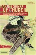 Making Sense of Church di Spencer Burke, Colleen Pepper edito da Zondervan