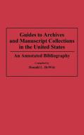Guides to Archives and Manuscript Collections in the United States di Donald L. DeWitt edito da Greenwood