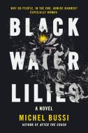 Black Water Lilies di Michel Bussi edito da HACHETTE BOOKS