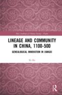 Lineage And Community In China, 1100-1500 di Xi He edito da Taylor & Francis Ltd