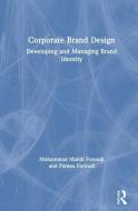 Corporate Brand Design di Mohammad Mahdi Foroudi, Pantea Foroudi edito da Taylor & Francis Ltd