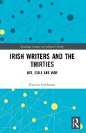 Irish Writers And The Thirties di Katrina Goldstone edito da Taylor & Francis Ltd